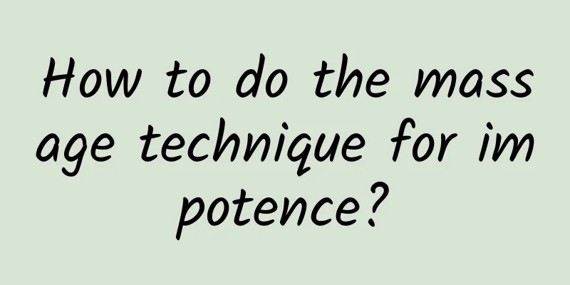 How to do the massage technique for impotence?