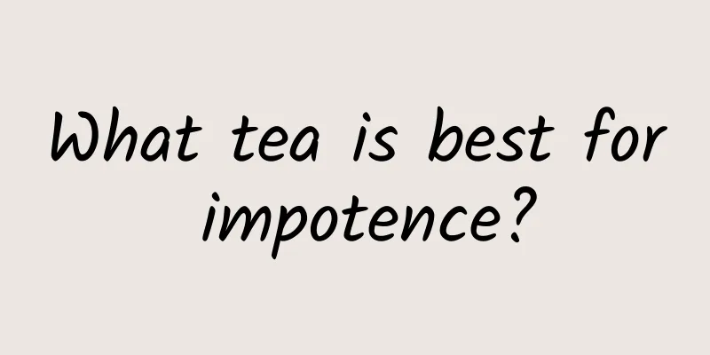 What tea is best for impotence?
