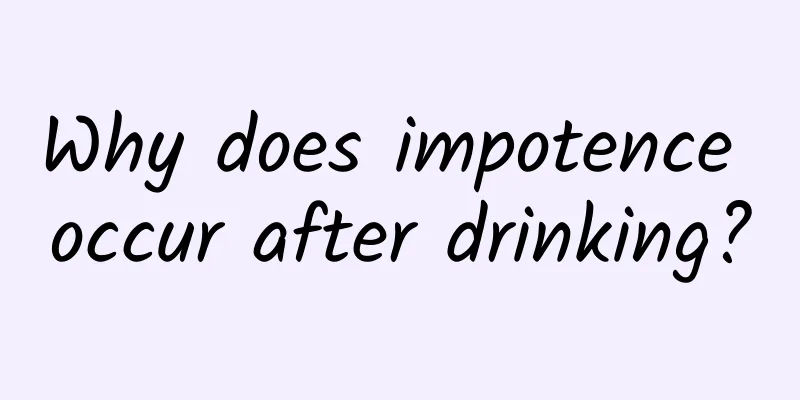 Why does impotence occur after drinking?