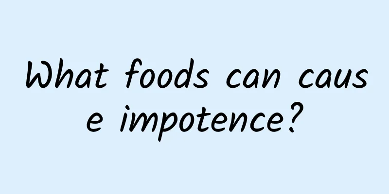 What foods can cause impotence?
