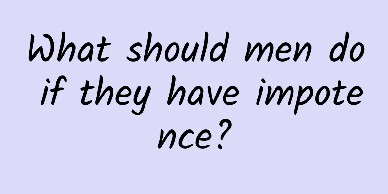 What should men do if they have impotence?