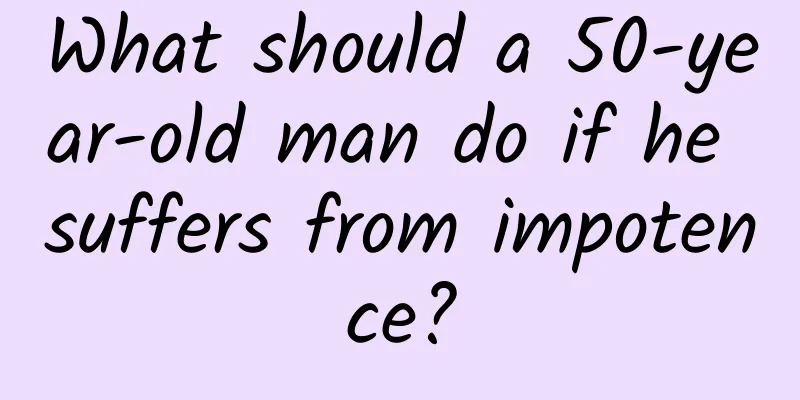 What should a 50-year-old man do if he suffers from impotence?
