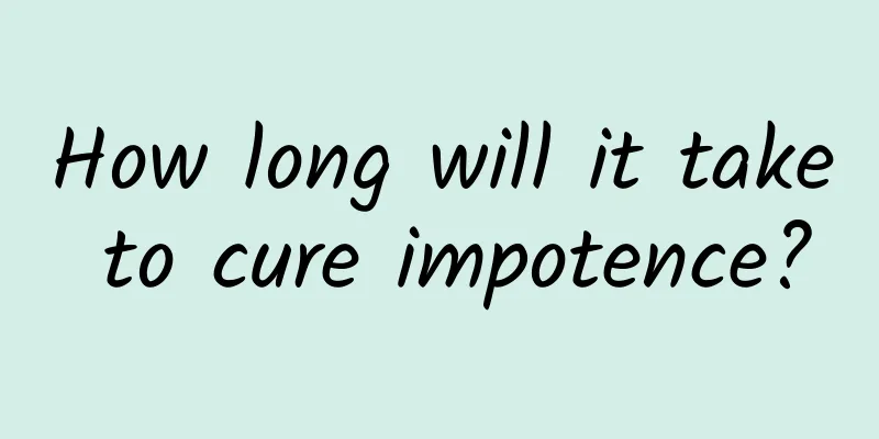 How long will it take to cure impotence?
