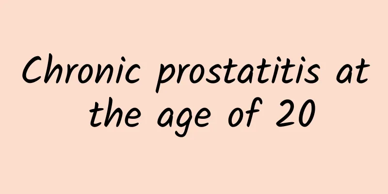 Chronic prostatitis at the age of 20