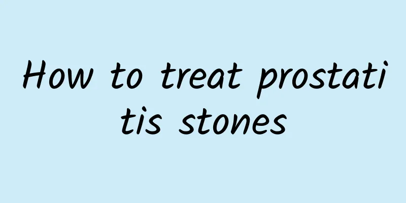 How to treat prostatitis stones