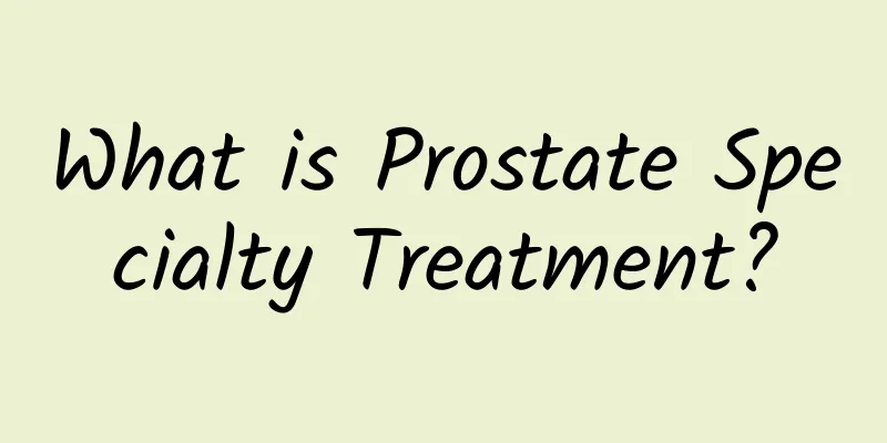 What is Prostate Specialty Treatment?