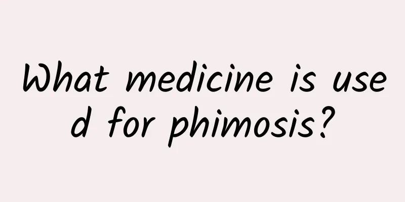 What medicine is used for phimosis?