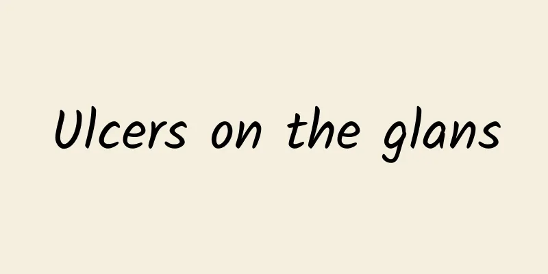 Ulcers on the glans