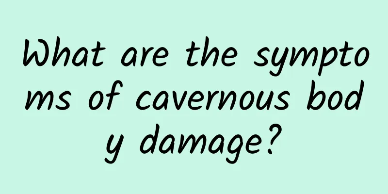What are the symptoms of cavernous body damage?
