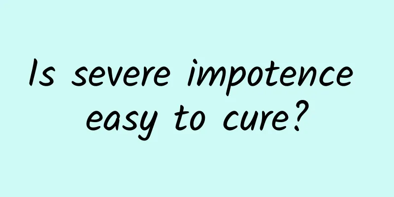 Is severe impotence easy to cure?