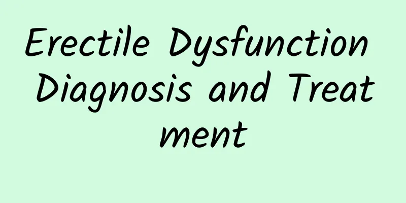 Erectile Dysfunction Diagnosis and Treatment