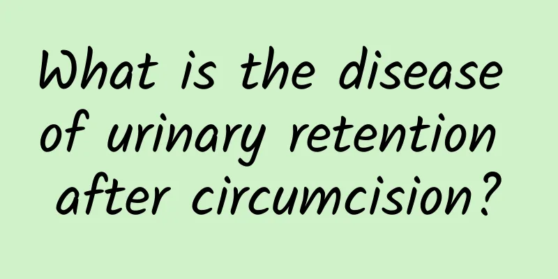 What is the disease of urinary retention after circumcision?