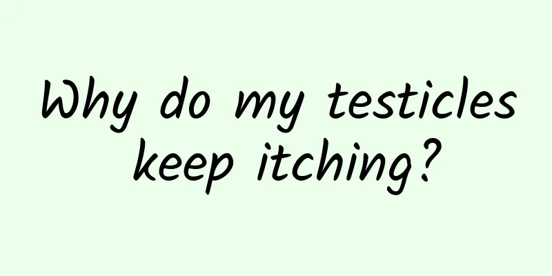 Why do my testicles keep itching?