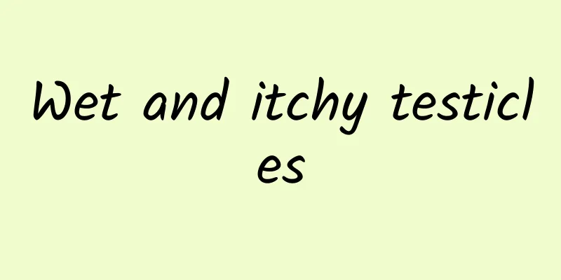 Wet and itchy testicles