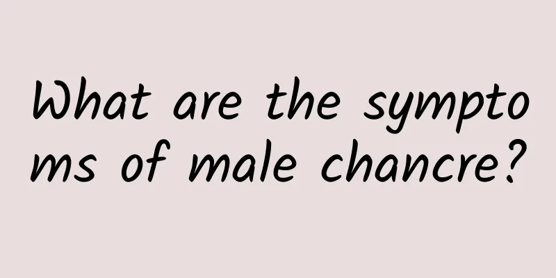 What are the symptoms of male chancre?