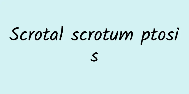 Scrotal scrotum ptosis