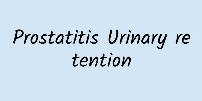 Prostatitis Urinary retention