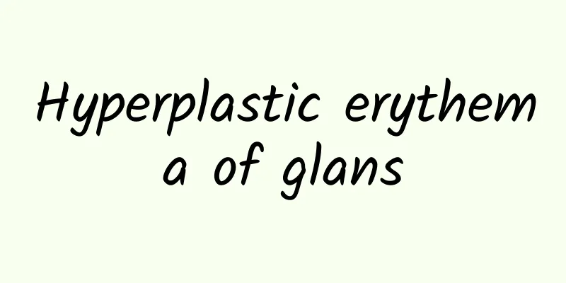 Hyperplastic erythema of glans