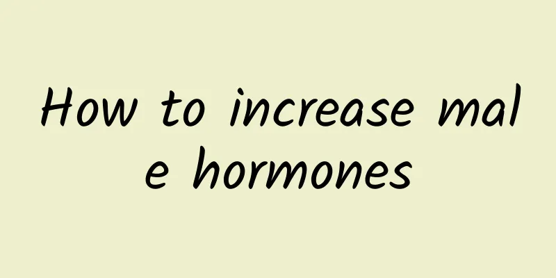 How to increase male hormones