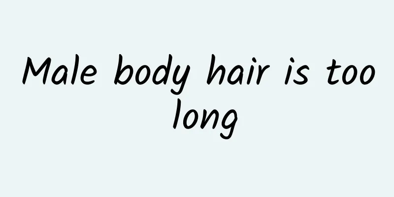 Male body hair is too long