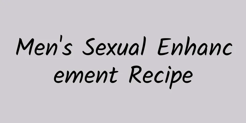 Men's Sexual Enhancement Recipe