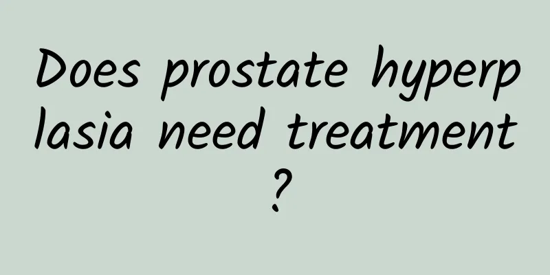 Does prostate hyperplasia need treatment?