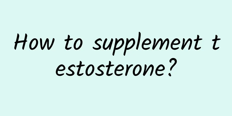 How to supplement testosterone?