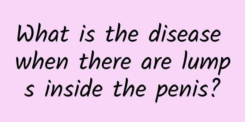 What is the disease when there are lumps inside the penis?