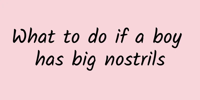 What to do if a boy has big nostrils