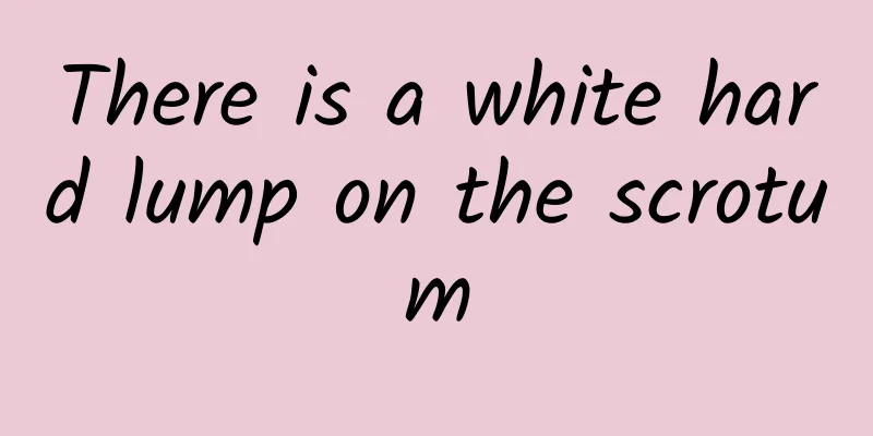 There is a white hard lump on the scrotum