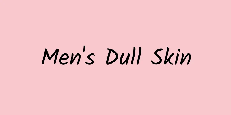 Men's Dull Skin
