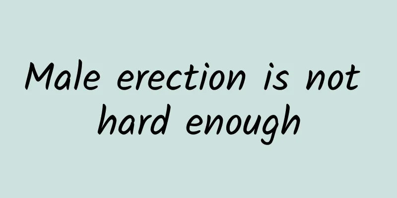 Male erection is not hard enough
