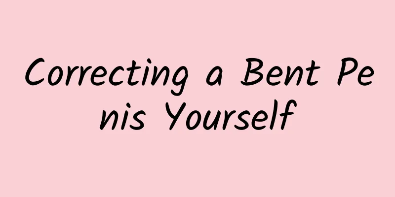 Correcting a Bent Penis Yourself