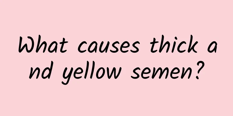 What causes thick and yellow semen?