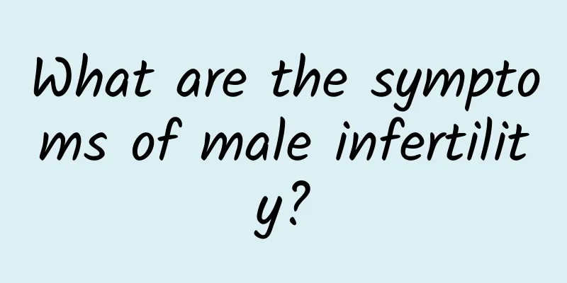 What are the symptoms of male infertility?