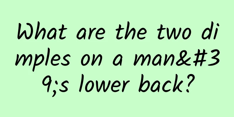 What are the two dimples on a man's lower back?