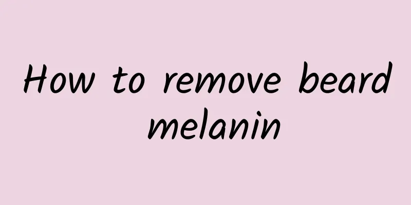 How to remove beard melanin