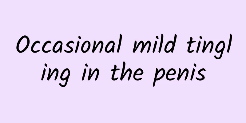 Occasional mild tingling in the penis