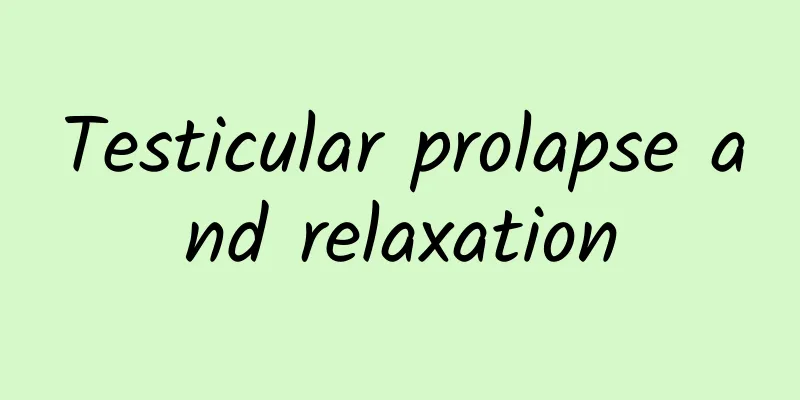 Testicular prolapse and relaxation