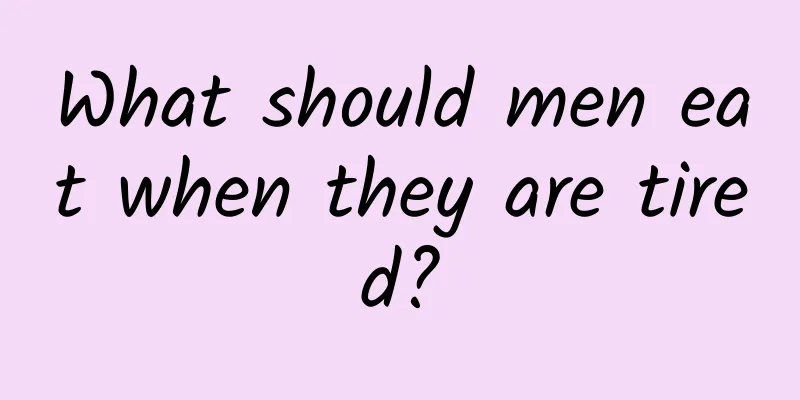 What should men eat when they are tired?