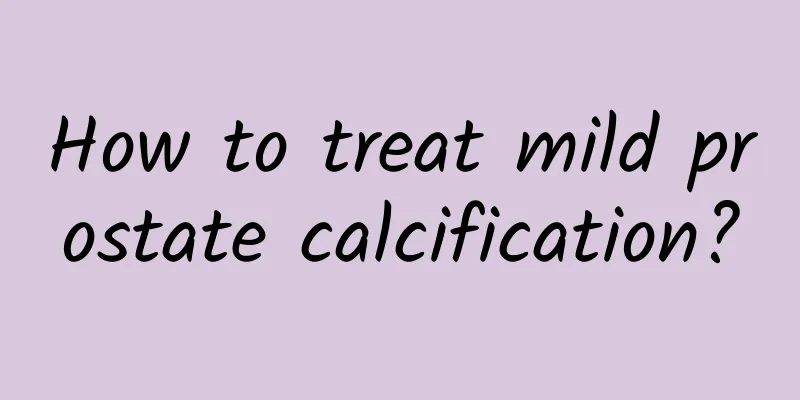 How to treat mild prostate calcification?