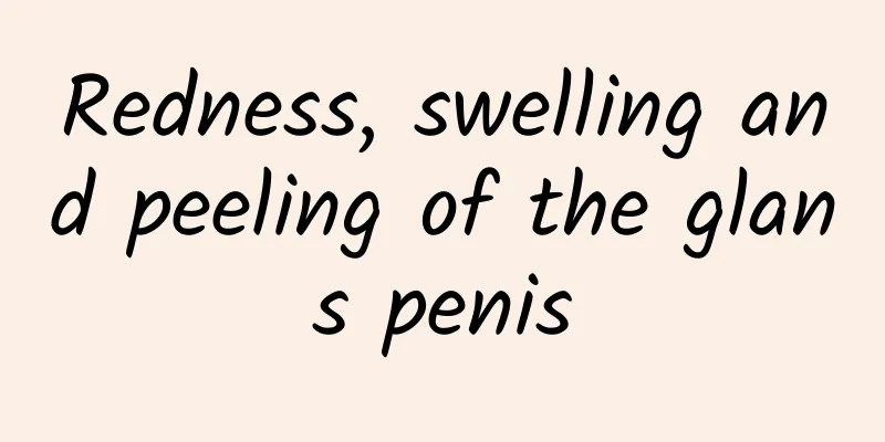 Redness, swelling and peeling of the glans penis