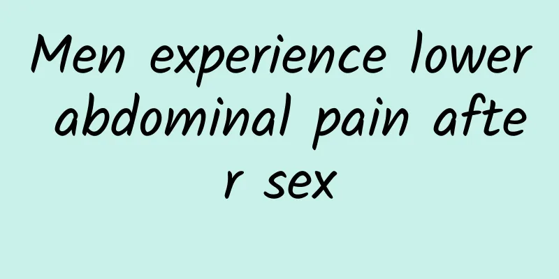 Men experience lower abdominal pain after sex