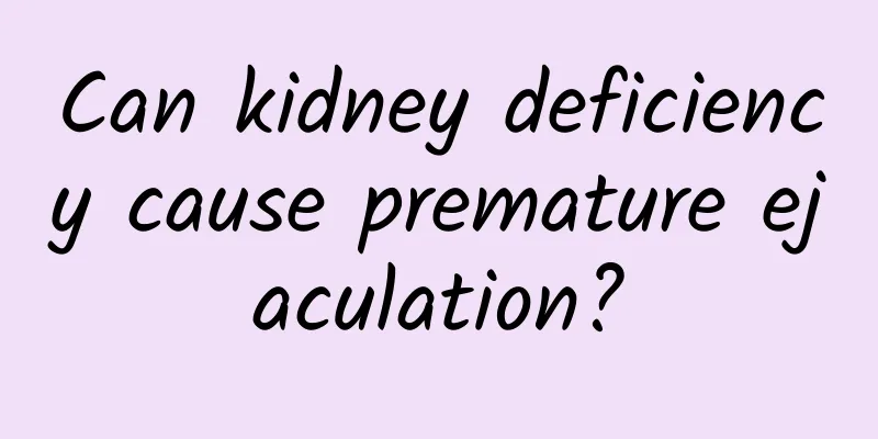 Can kidney deficiency cause premature ejaculation?