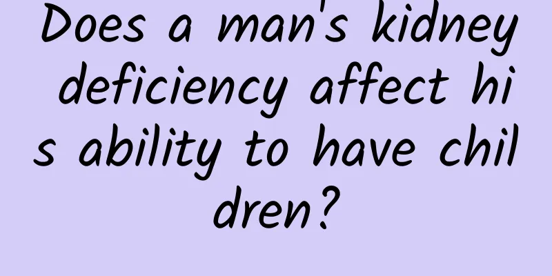 Does a man's kidney deficiency affect his ability to have children?