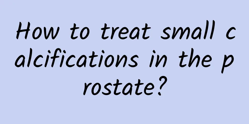 How to treat small calcifications in the prostate?