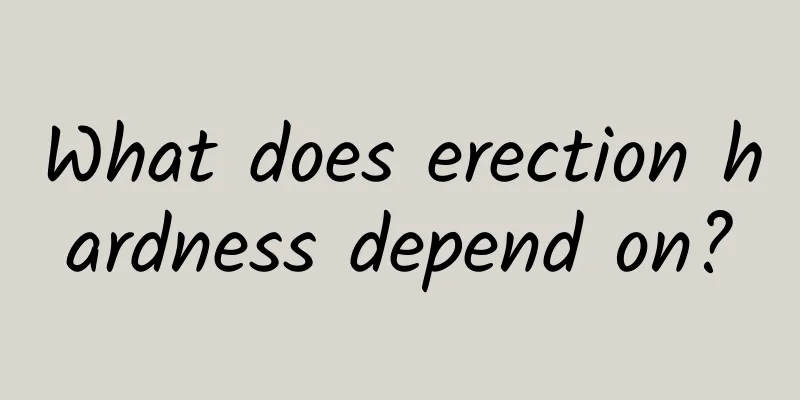 What does erection hardness depend on?
