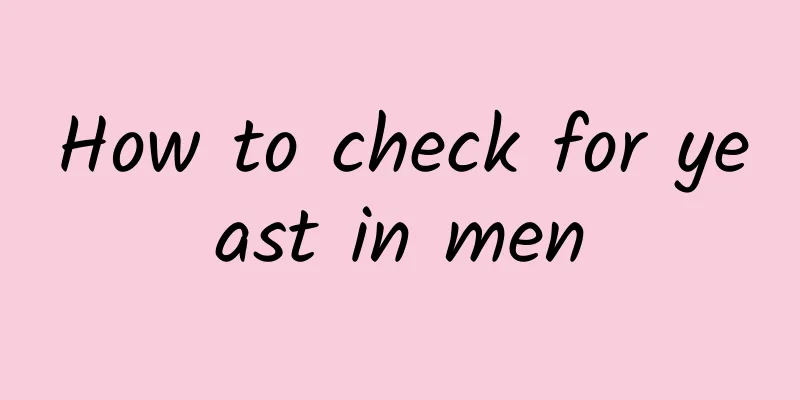 How to check for yeast in men