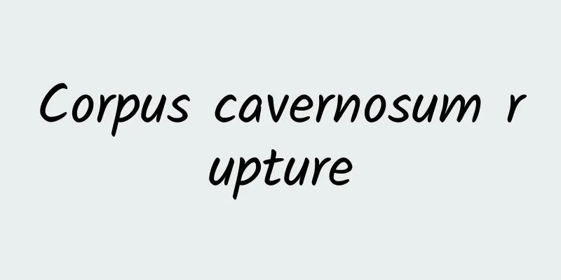 Corpus cavernosum rupture