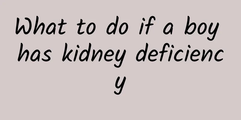 What to do if a boy has kidney deficiency